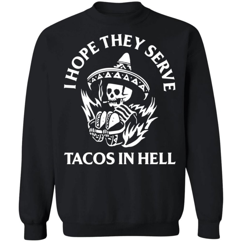 Pyknic Hope They Serve Tacos In Hell Eco-friendly Cozy Comfy Sweatshirt